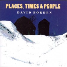 DAVID BORDEN-PLACES TIMES & PEOPLE (CD)