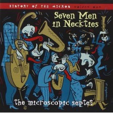 MICROSCOPIC SEPTET-SEVEN MEN WITH NECKTIES (2CD)