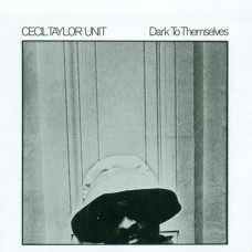 CECIL TAYLOR-DARK TO THEMSELVES (CD)