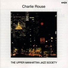 CHARLIE ROUSE-THE UPPER MANHATTAN JAZZ SOCIETY (CD)