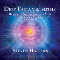 STEVEN HALPERN-DEEP THETA VOL. 1 (432 HZ) BRAINWAVE SYNCHRONIZATION MUSIC FOR HEALING AND MEDITATION (CD)