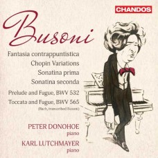 PETER DONOHOE & KARL LUTCHMAYER-BUSONI: FANTASIA CONTRAPPUNTISTICA, CHOPIN VARIATIONS, SONATINA PRIMA (CD)