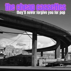 CHEAP CASSETTES-THEY'LL NEVER FORGIVE YOU FOR POP (CD)