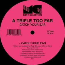 A TRIFLE TOO FAR-CATCH YOUR EAR (12")