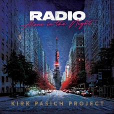 KIRK PASICH PROJECT-RADIO: ALONE IN THE NIGHT (CD)