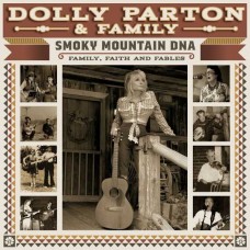 DOLLY PARTON & FAMILY-SMOKY MOUNTAIN DNA: FAMILY, FAITH AND FABLES (2CD)