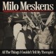 MILO MESKENS-ALL THE THINGS I COULDN'T TELL MY THERAPIST (CD)