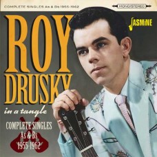 ROY DRUSKY-IN A TANGLE - COMPLETE SINGLES AS & BS 1955-1962 (CD)