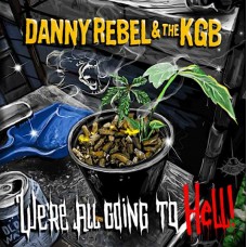 DANNY REBEL & THE KGB-WE'RE ALL GOING TO HELL -COLOURED- (LP)