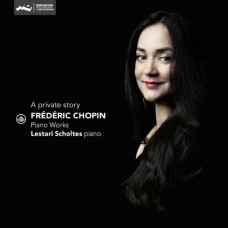 LESTARI SCHOLTES-A PRIVATE STORY - FREDERIC CHOPIN PIANO WORKS (CD)