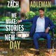 ZACH ADLEMAN-WE MAKE: STORIES FOR A NEW DAY (CD)