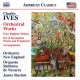 ORCHESTRA NEW ENGLAND-IVES: ORCHESTRAL WORKS (CD)