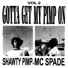 SHAWTY PIMP & MC SPADE-GOTTA GET MY PIMP ON VOL.2 (LP)