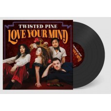 TWISTED PINE-LOVE YOUR MIND (LP)