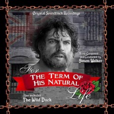 SIMON WALKER-FOR THE TERM OF HIS NATURAL LIFE (ALSO INCLUDES THE WILD DUCK) (CD)