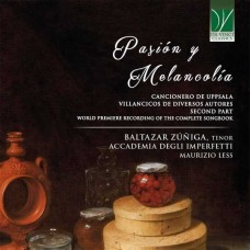 BALTAZAR ZUNIGA/ACCADEMIA DEGLI IMPERFETTI/MAURIZIO LESS-PASION Y MELANCOLIA: CANCIONERO DE UPPSALA/VILLANCICOS DE DIVERSOS AUTORES SECOND PART (CD)