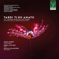 MARIA RUSSO/NICOLA MALAGUGINI/MIREA ZUCCARO-TARDI TI HO AMATO: 21ST CENTURY SPIRITUAL ART SONGS (CD)