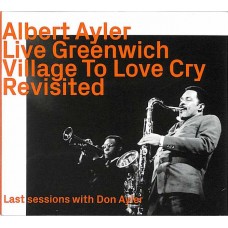 ALBERT AYLER-LIVE GREENWICH VILLAGE TO LOVE CRY-REVISITED (CD)