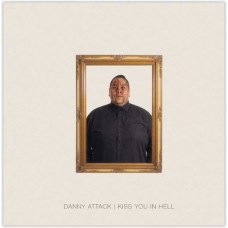 DANNY ATTACK-KISS YOU IN HELL (LP)