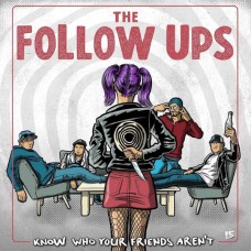 FOLLOW UPS-KNOW WHO YOUR FRIENDS AREN'T (CD)