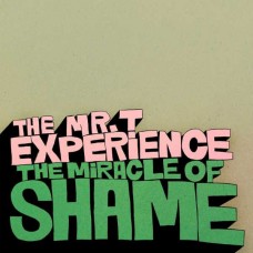 MR. T EXPERIENCE-MIRACLE OF SHAME (CD)