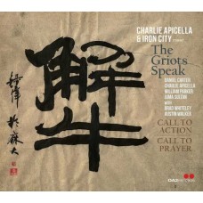 CHARLIE APICELLA & IRON CITY MEET THE GRIOTS SPEAK-CALL TO ACTION / CALL TO PRAYER (CD)