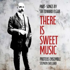 PROTEUS ENSEMBLE-ELGAR: THERE IS SWEET MUSIC (CD)