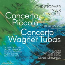 VANCOUVER CONTEMPORARY ORCHESTRA/CLYDE MITCHELL/SARAH JACKSON/OLIVER DE CLERCQ-CHRISTOPHER TYLER NICKEL: CONCERTO FOR PICCOLO/CONCERTO FOR FOUR WAGNER TUBAS (CD)