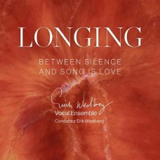 ERIK WESTBERG VOCAL ENSEMBLE-LONGING: BETWEEN SILENCE AND SONG IS LOVE (CD)