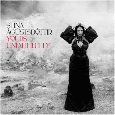 STINA AGUSTSDOTTIR-YOURS UNFAITHFULLY (LP)