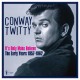 CONWAY TWITTY-IT'S ONLY MAKE BELIEVE: THE EARLY YEARS 1957-62 (LP)