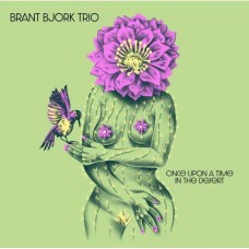 BRANT BJORK TRIO-ONCE UPON A TIME IN THE DESERT (CD)