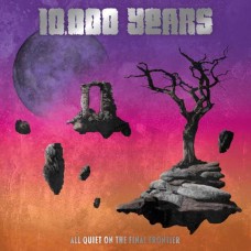 10,000 YEARS-ALL QUIET ON THE FINAL FRONTIER (CD)