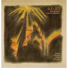 SUN RA & HIS MYTH SCIENCE ARKESTRA-WHEN ANGELS SPEAK OF LOVE (LP)