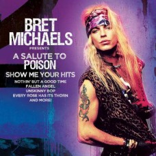 BRET MICHAELS-A SALUTE TO POISON-SHOW ME YOUR HITS (LP)