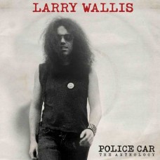 LARRY WALLIS-POLICE CAR ANTHOLOGY (LP)