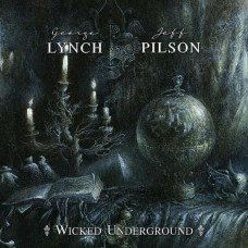 LYNCH GEORGE & JEFF PILSON-WICKED UNDERGROUND (LP)