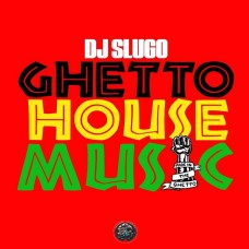 DJ SLUGO-GHETTO HOUSE MUSIC (12")