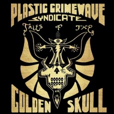 PLASTIC CRIMEWAVE SYNDICATE-TALES OF THE GOLDEN SKULL (LP)