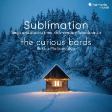 CURIOUS BARDS & ILEKTRA PLATIOPOULOU-SUBLIMATION: SONGS & DANCES FROM 18TH-CENTURY SCANDINAVIA (CD)