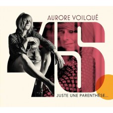 AURORE VOILQUE-45 - JUSTE UNE PARENTHESE (CD)