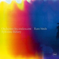 ORCHESTRE INCANDESCENT & SYLVAINE HELARY-RARE BIRDS (CD)