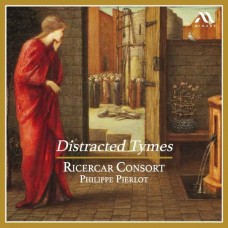 RICERCAR CONSORT & PHILIPPE PIERLOT-DISTRACTED TYMES (CD)