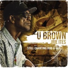 U-BROWN-STILL CHANTING RUB-A-DUB (CD)