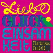 THARICHENS TENTETT-LIEBE, GLUCK UND EINSAMKEIT (CD)