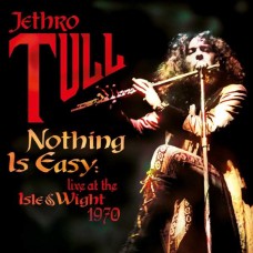 JETHRO TULL-NOTHING IS EASY: LIVE AT THE ISLE OF WIGHT 1970 (CD)