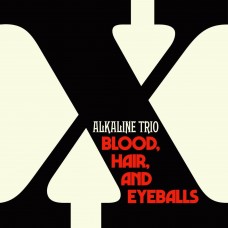 ALKALINE TRIO-BLOOD, HAIR, AND EYEBALLS (CD)