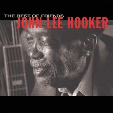 JOHN LEE HOOKER-THE BEST OF FRIENDS (CD)