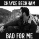 CHAYCE BECKHAM-BAD FOR ME (CD)