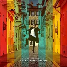 FRANCESCO GABBANI-VOLEVAMO SOLO ESSERE FELICI (CD)